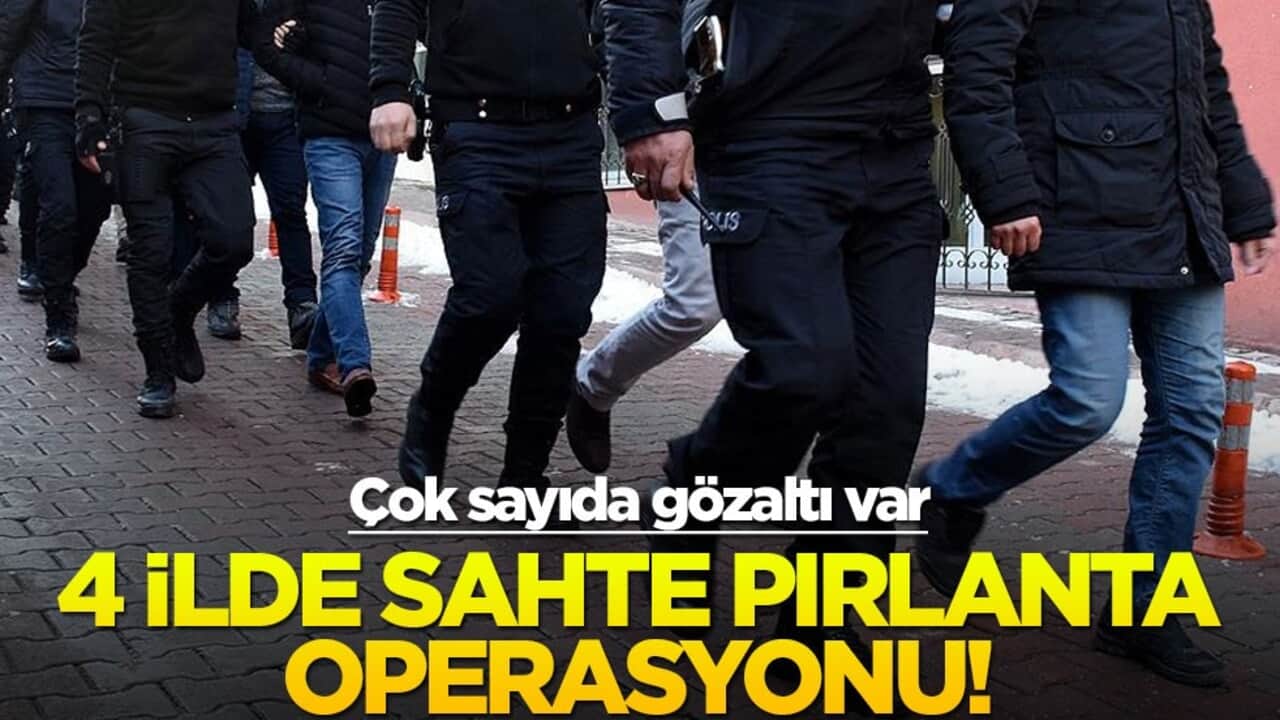 4 ilde sahte pırlanta operasyonu! Çok sayıda gözaltı var