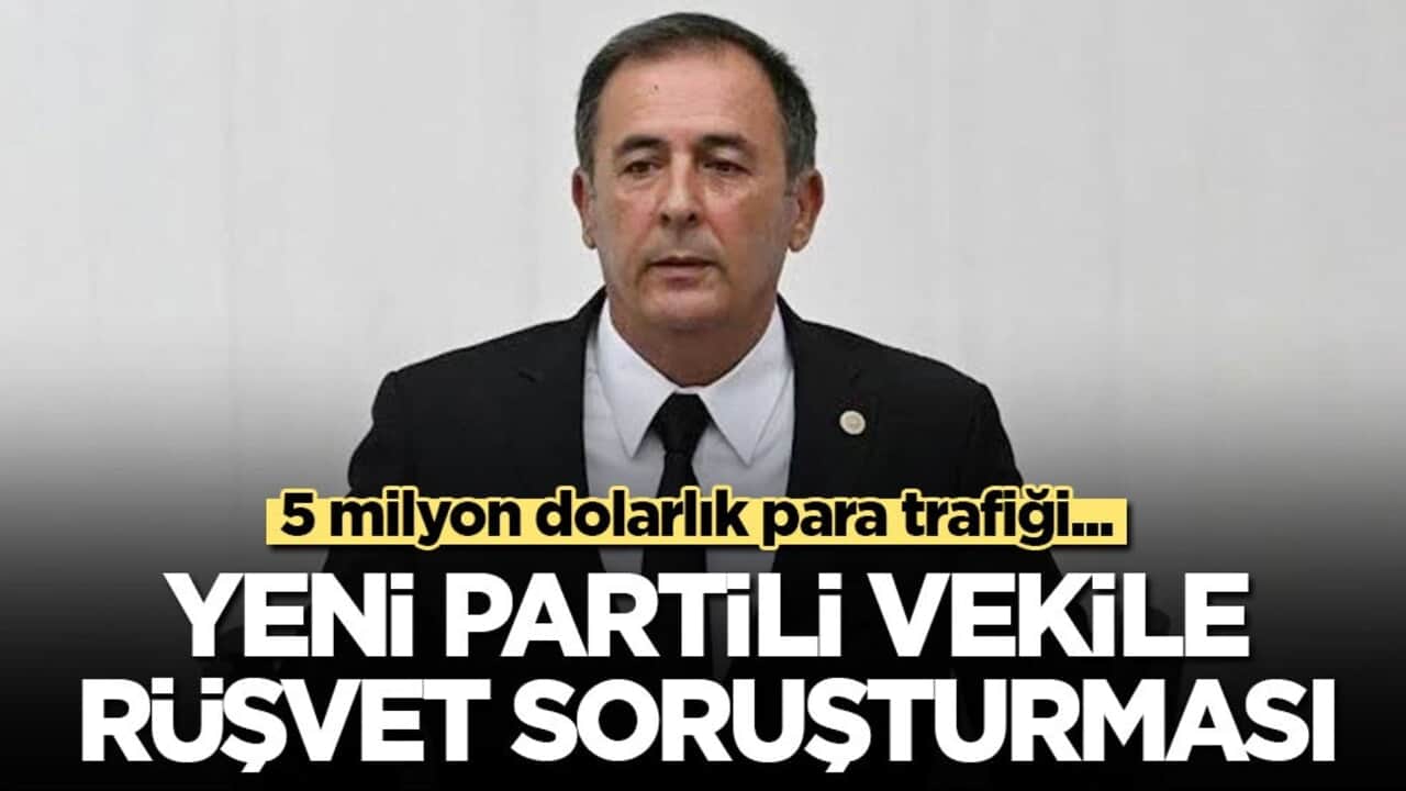 5 milyon dolarlık para trafiği… Yeni Partili vekile rüşvet soruşturması