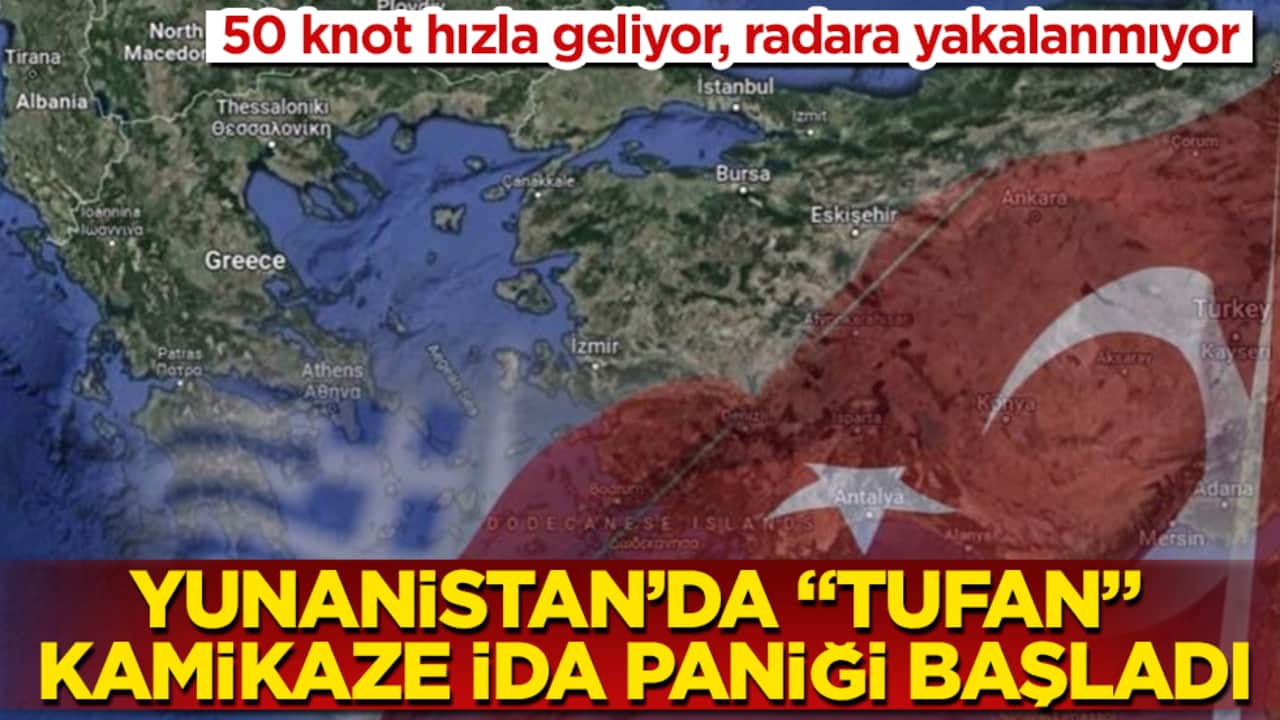 50 knot hızla geliyor, radara yakalanmıyor! Yunanistan’da "TUFAN" kamikaze İDA paniği başladı: Ege ve Doğu Akdeniz’de dengeleri değiştirecek