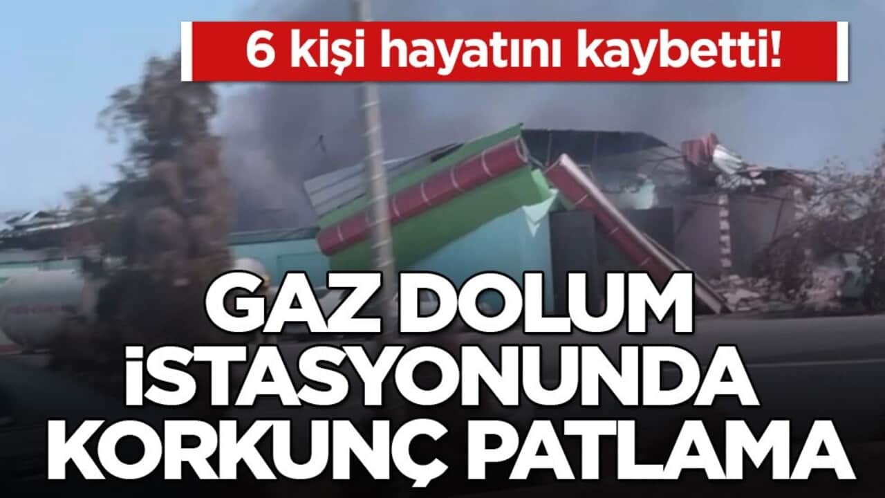 6 kişi hayatını kaybetti! Gaz dolum istasyonunda korkunç patlama