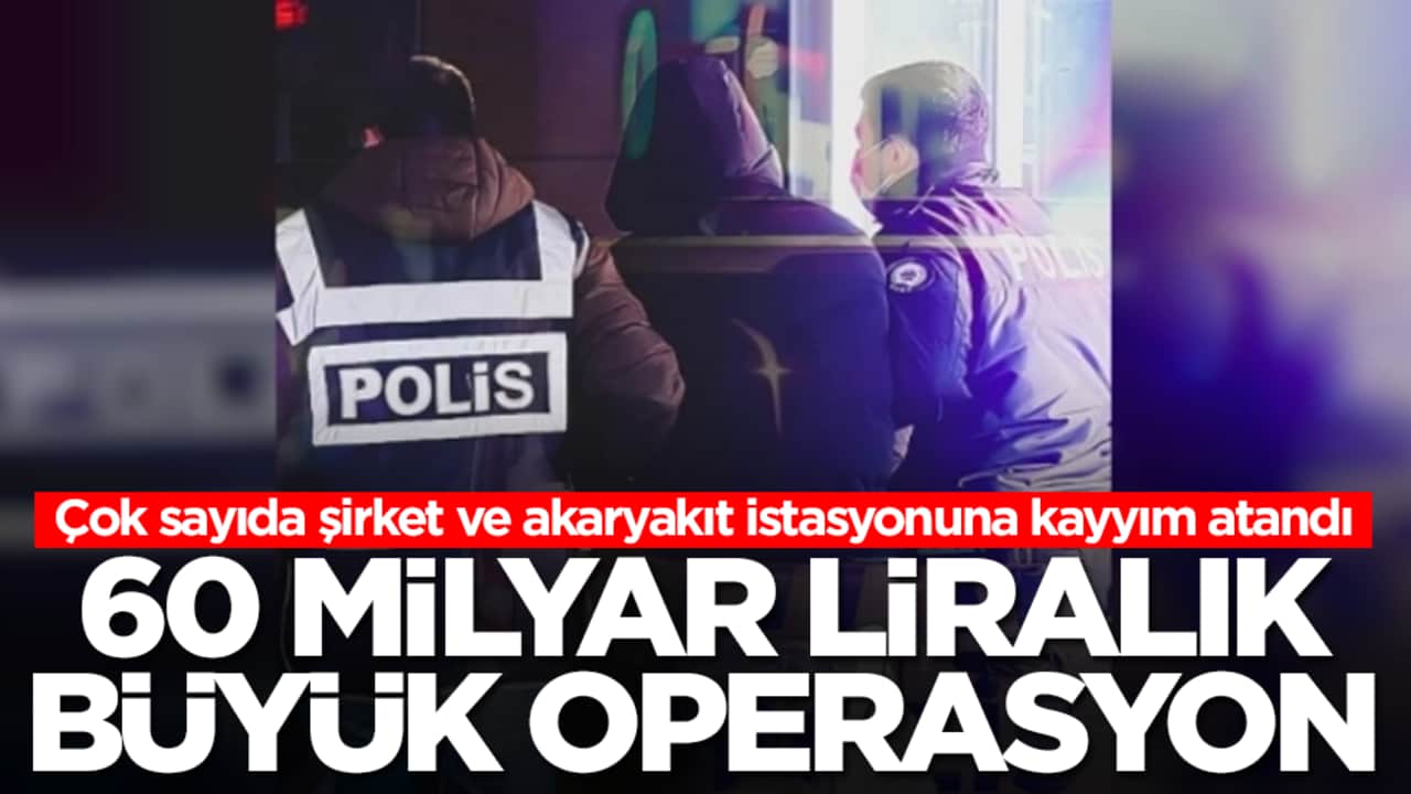 60 milyar TL'lik büyük operasyon! Çok sayıda şirkete kayyım atandı