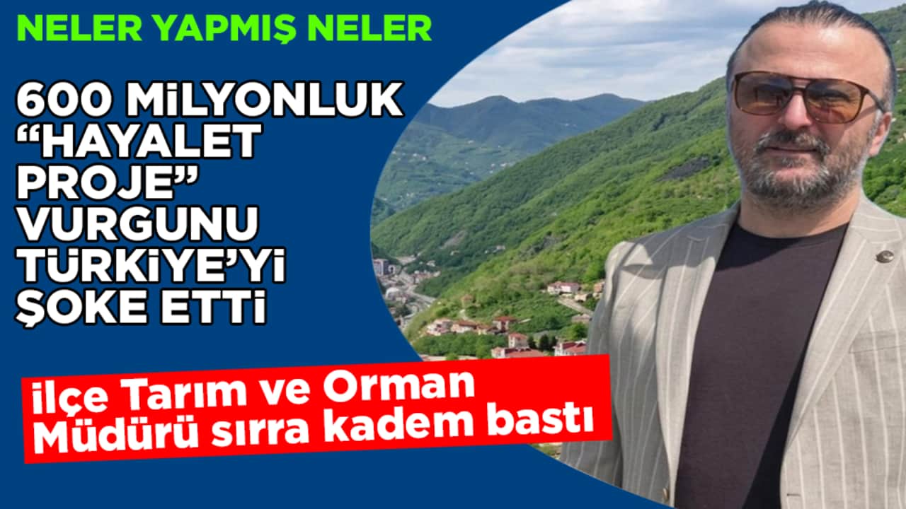 600 milyon TL’lik "hayalet proje" vurgunu tüm Türkiye’yi şoke etti! İlçe Tarım ve Orman Müdürü sırra kadem bastı! Neler yapmış neler