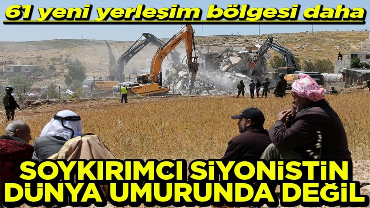 61 yeni yerleşim bölgesi daha Soykırımcı siyonistin dünya umurunda değil