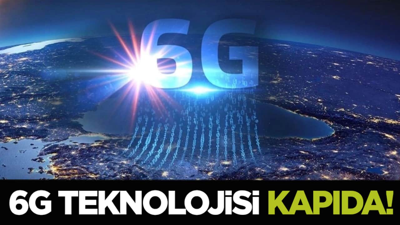 6G teknolojisi kapıda!