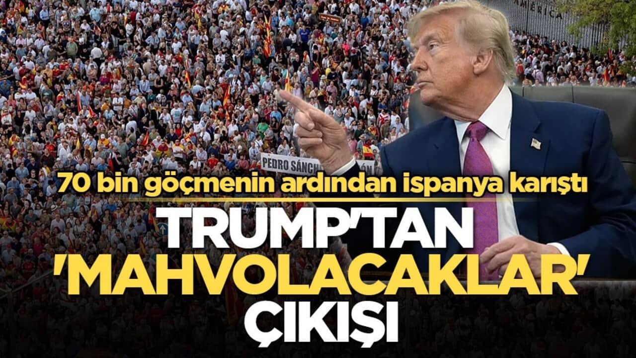 70 bin göçmenin ardından İspanya karıştı! Trump'tan 'Mahvolacaklar' çıkışı