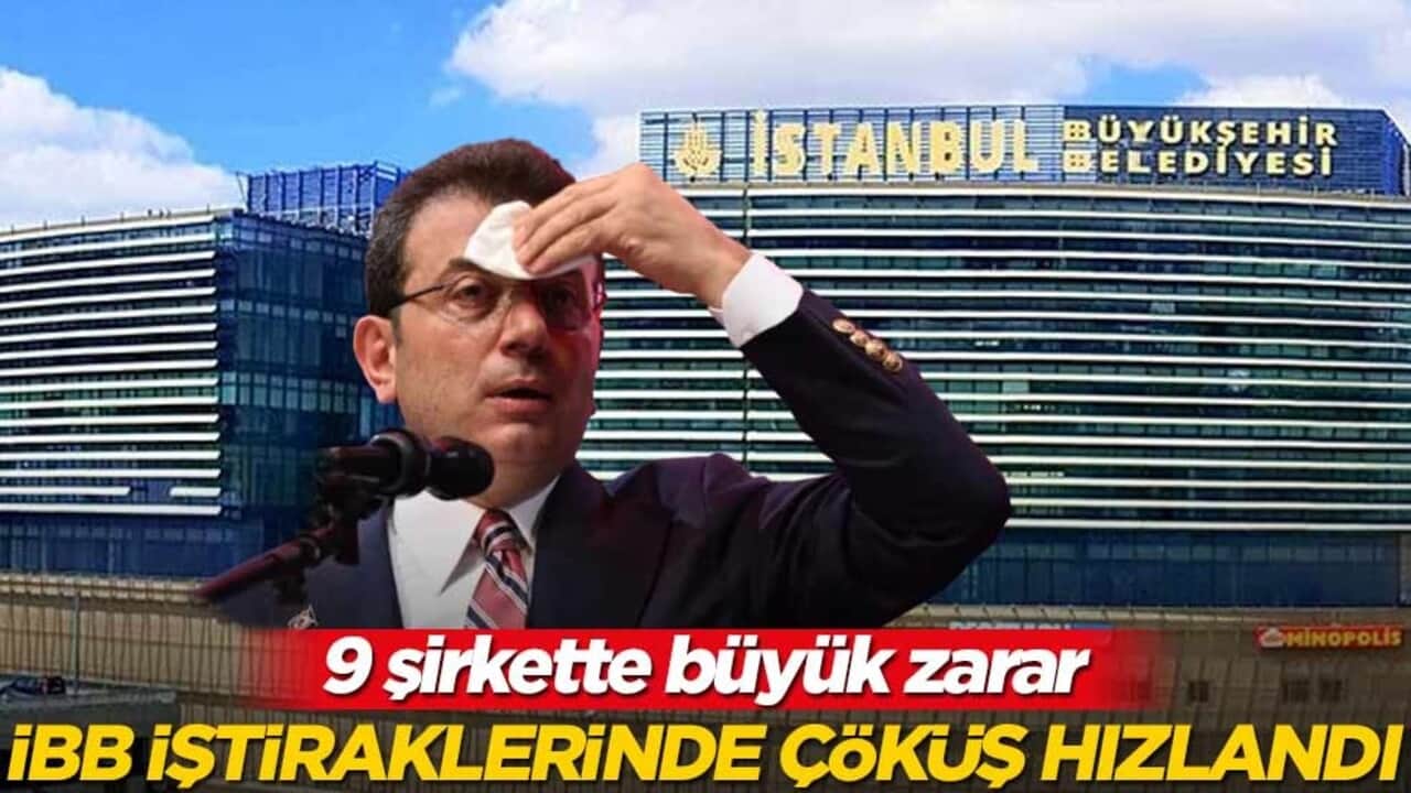 9 şirkette büyük zarar! İBB iştiraklerinde çöküş hızlandı