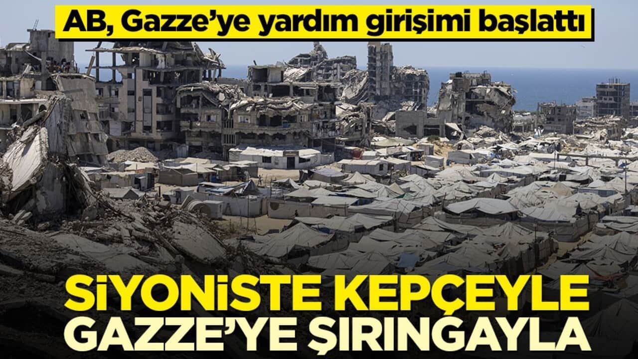 AB, Gazze’ye yardım girişimi başlattı! Siyoniste kepçeyle, Gazze'ye şırıngayla
