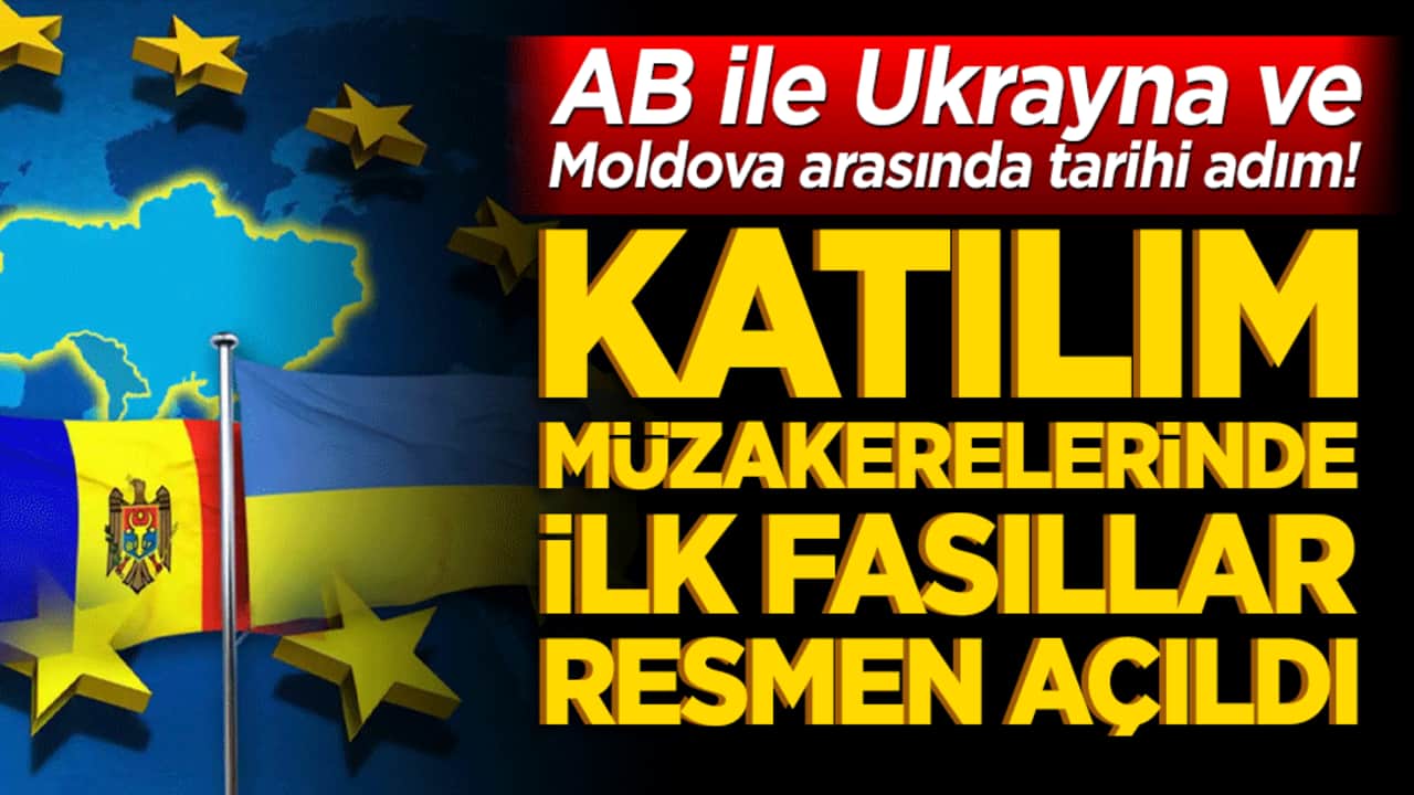 AB ile Ukrayna ve Moldova arasında tarihi adım! Katılım müzakerelerinde ilk fasıllar resmen açıldı!