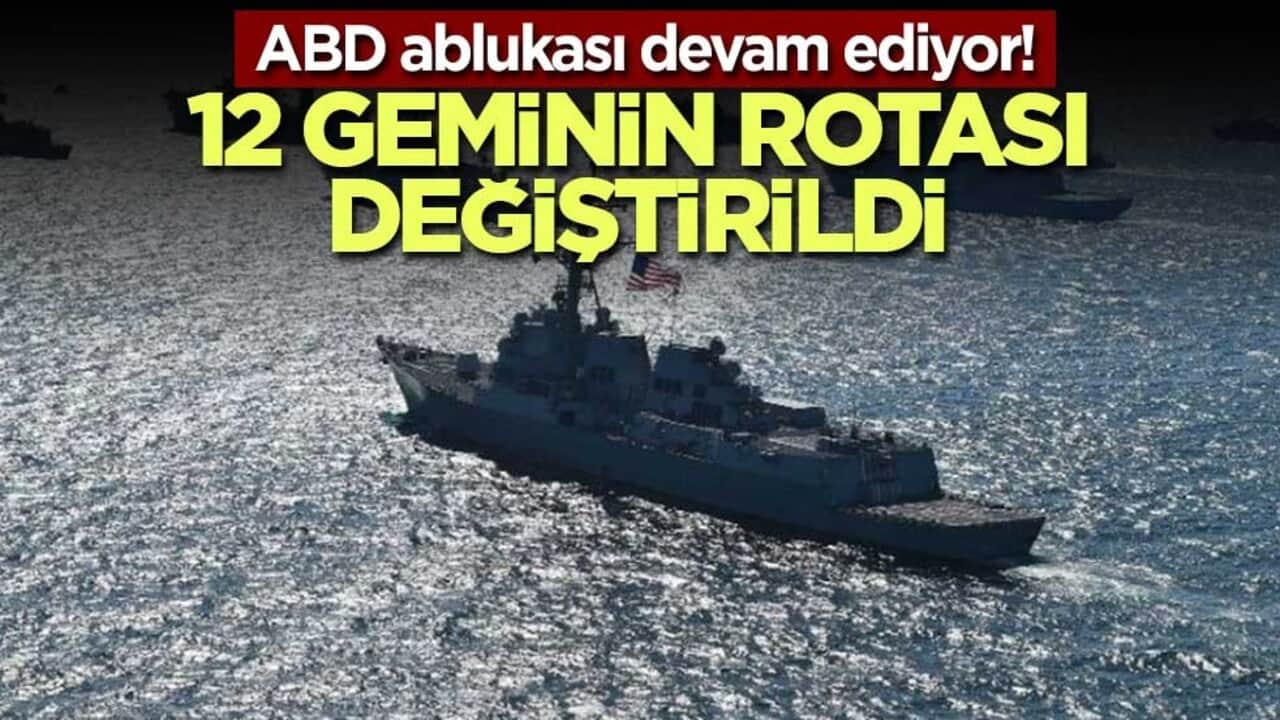 ABD ablukası devam ediyor! 12 geminin rotası değiştirildi