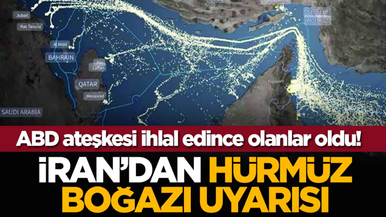 ABD ateşkesi ihlal edince olanlar oldu! İran’dan hürmüz boğazı uyarısı