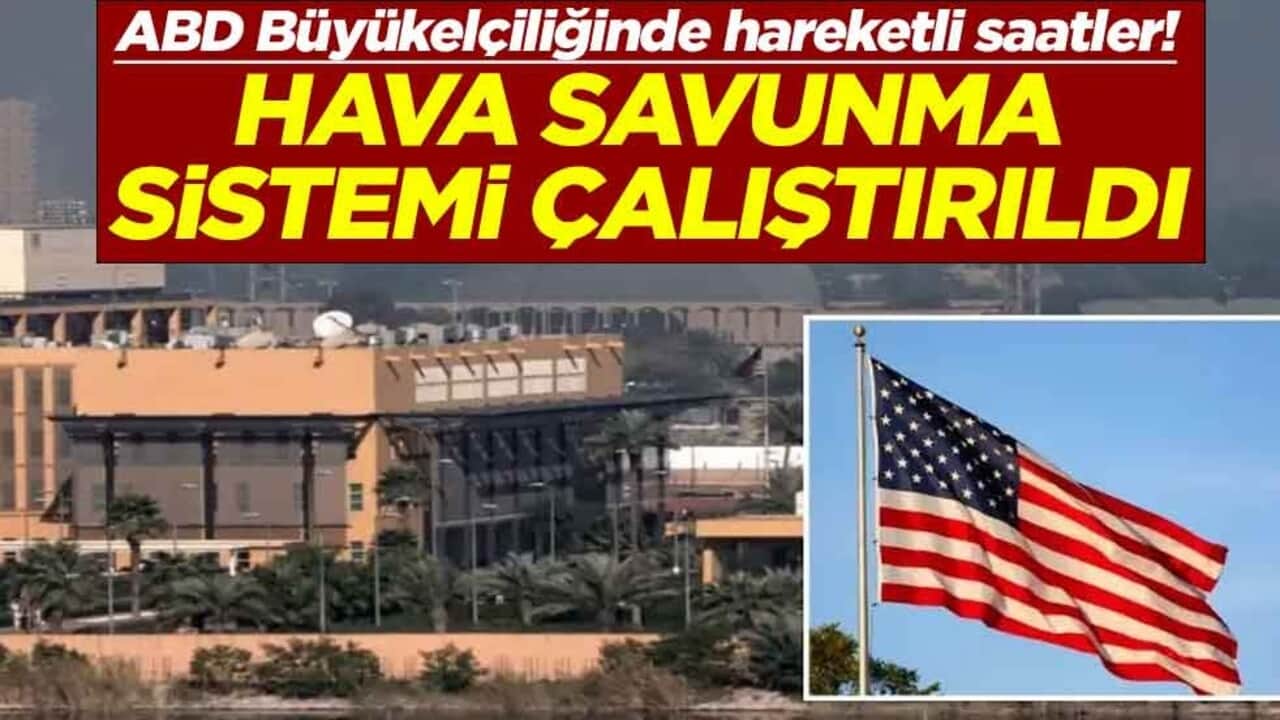 ABD Büyükelçiliğinde hareketli saatler! Hava savunma sistemi çalıştırıldı