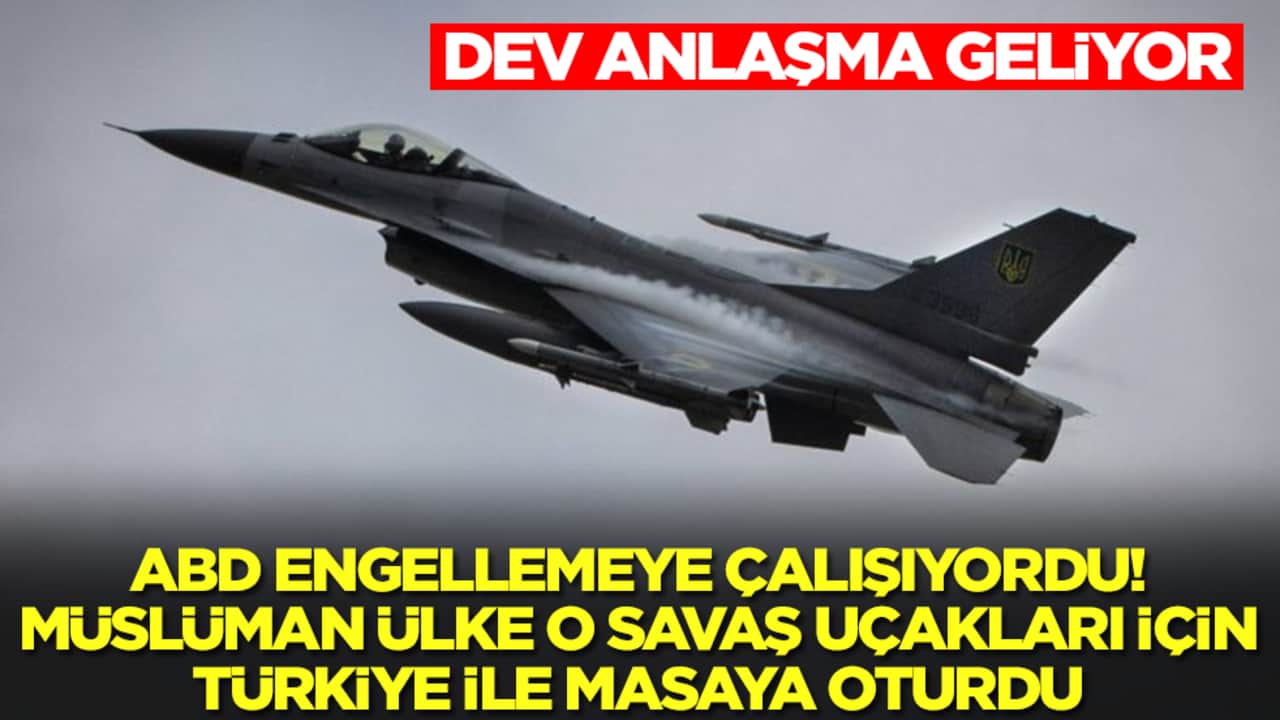 ABD engelledi, Müslüman ülke o savaş uçakları için Türkiye ile masaya oturdu: Dev anlaşma geliyor