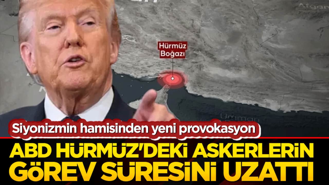 ABD Hürmüz'deki askerlerin görev süresini uzattı! Siyonizmin hamisinden yeni provokasyon