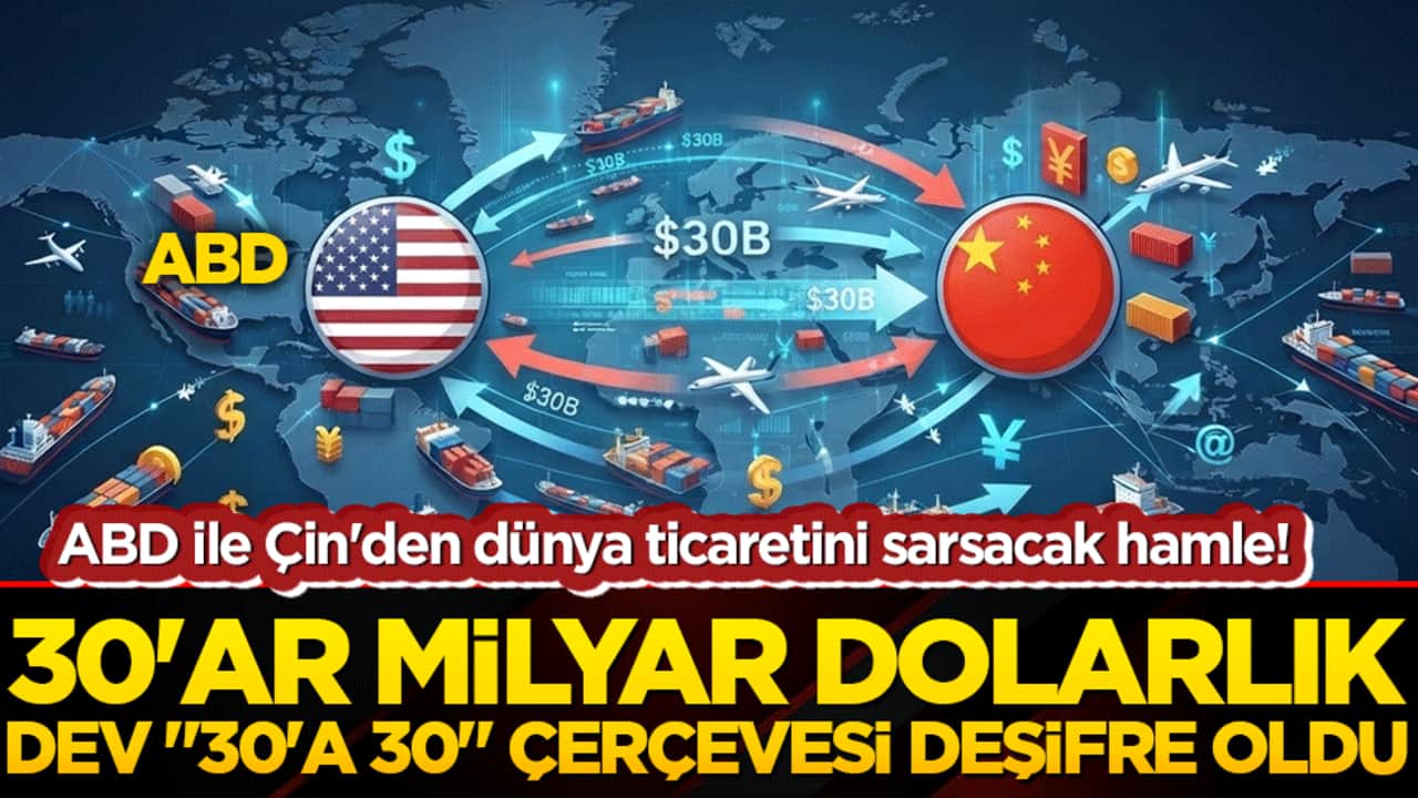 ABD ile Çin'den dünya ticaretini sarsacak hamle! 30'ar milyar dolarlık dev "30'a 30" çerçevesi deşifre oldu!
