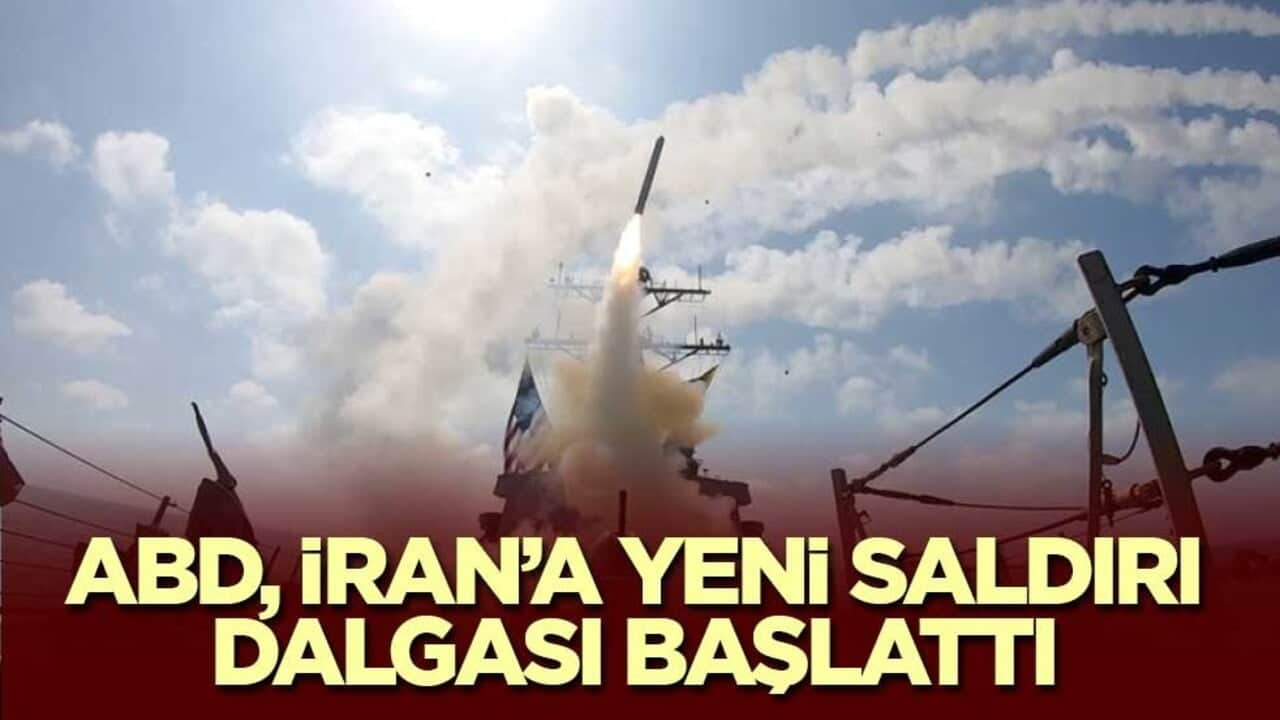 ABD, İran’a yeni saldırı dalgası başlattı