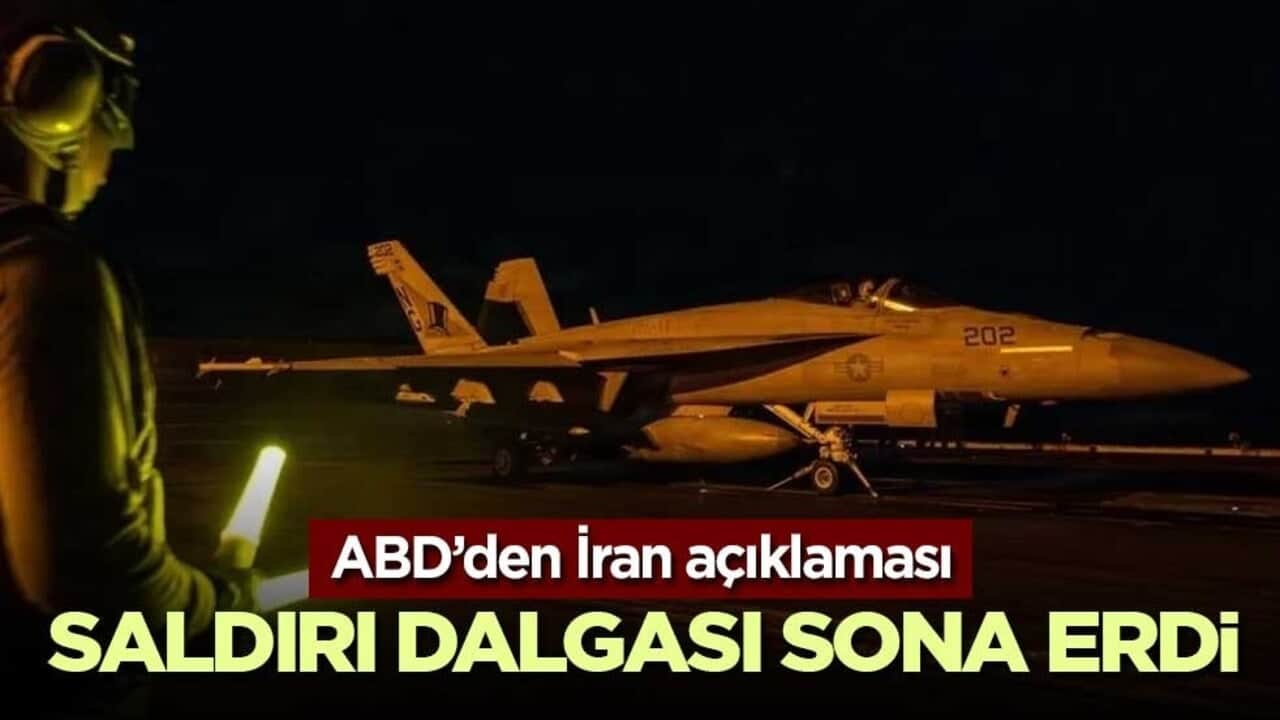 ABD, İran’a yönelik saldırı dalgasının tamamlandığını açıkladı