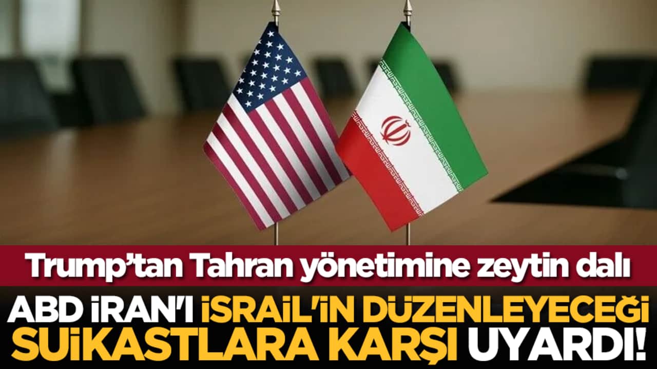 ABD İran'ı, İsrail'in düzenleyeceği suikastlara karşı uyardı!