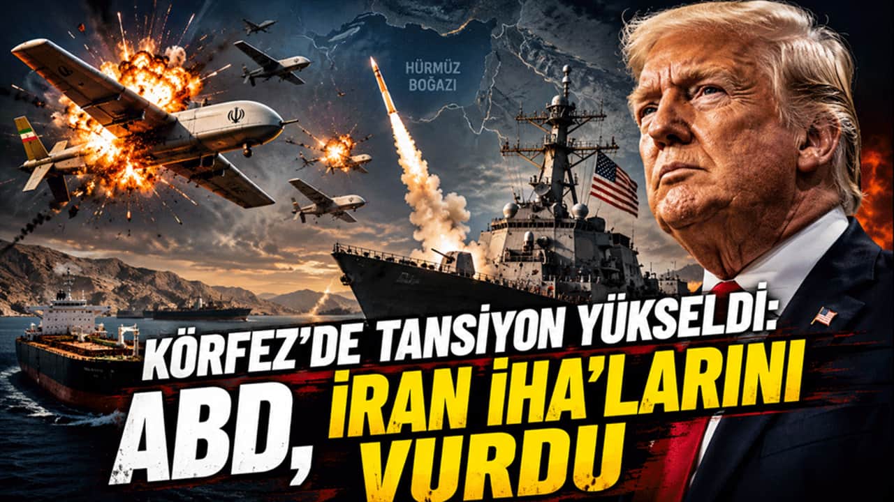 Körfez’de tansiyon yükseldi: ABD, İran İHA’larını vurdu