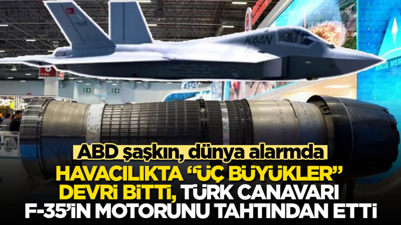ABD şaşkın, dünya alarmda: Havacılıkta "üç büyükler" devri bitti, Türk canavarı, F-35’in motorunu tahtından etti
