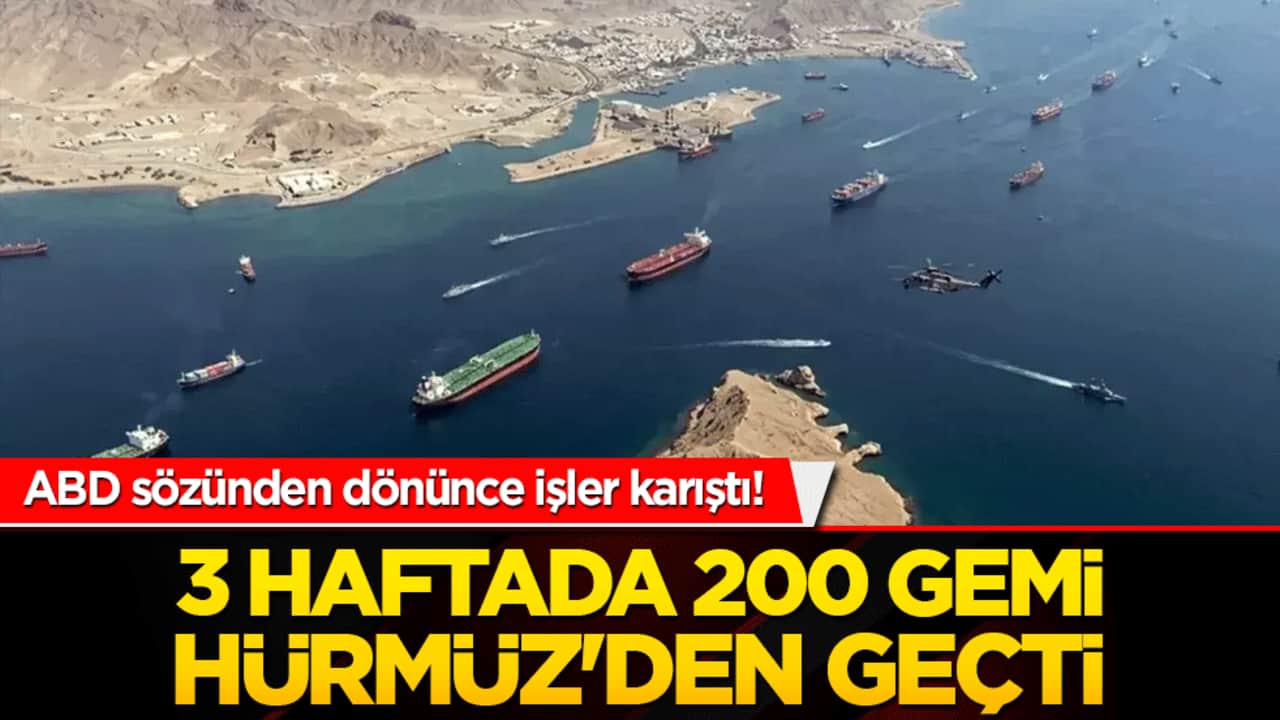 ABD sözünden dönünce işler karıştı! 3 haftada 200 gemi Hürmüz'den geçti