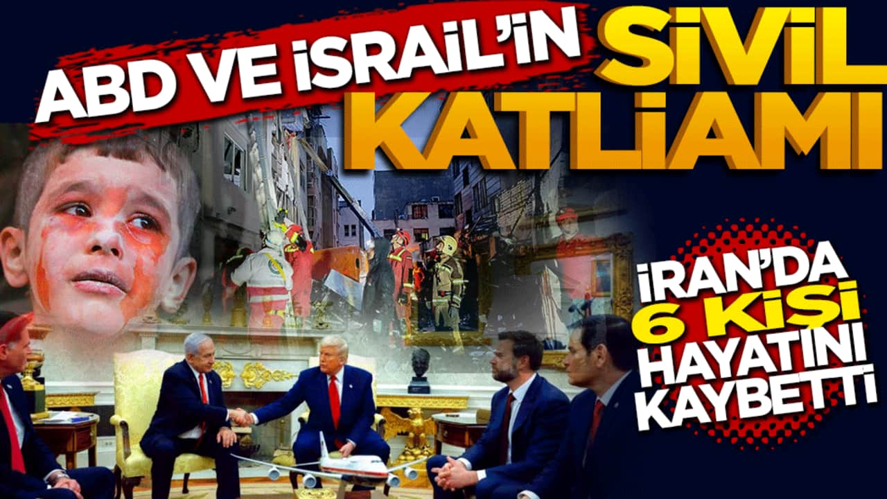 ABD ve İsrail’in sivil katliamı: İran’da 6 kişi hayatını kaybetti