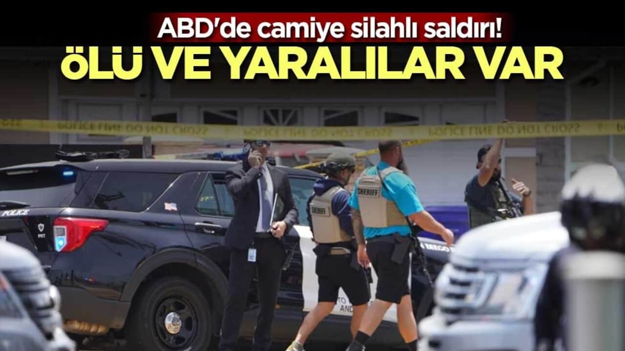 ABD'de camiye silahlı saldırı düzenlendi! Ölü ve yaralılar var