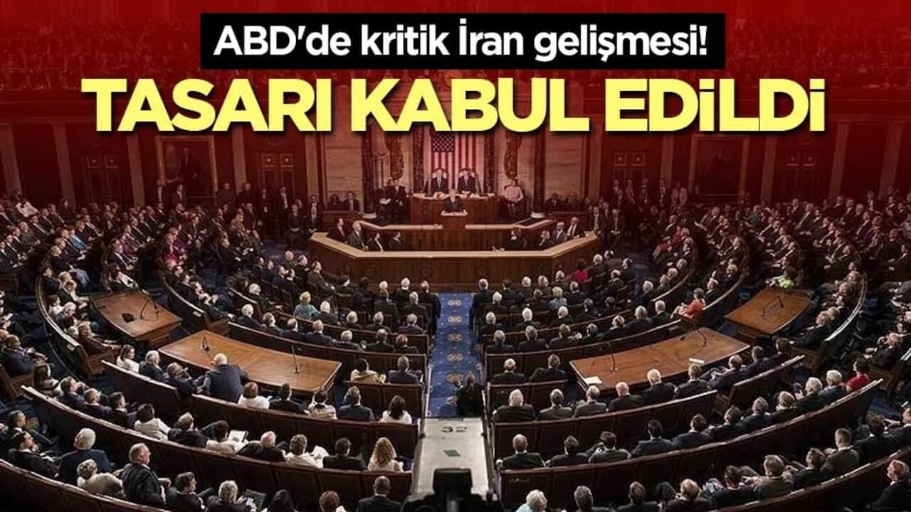 ABD'de kritik İran gelişmesi! Tasarı kabul edildi