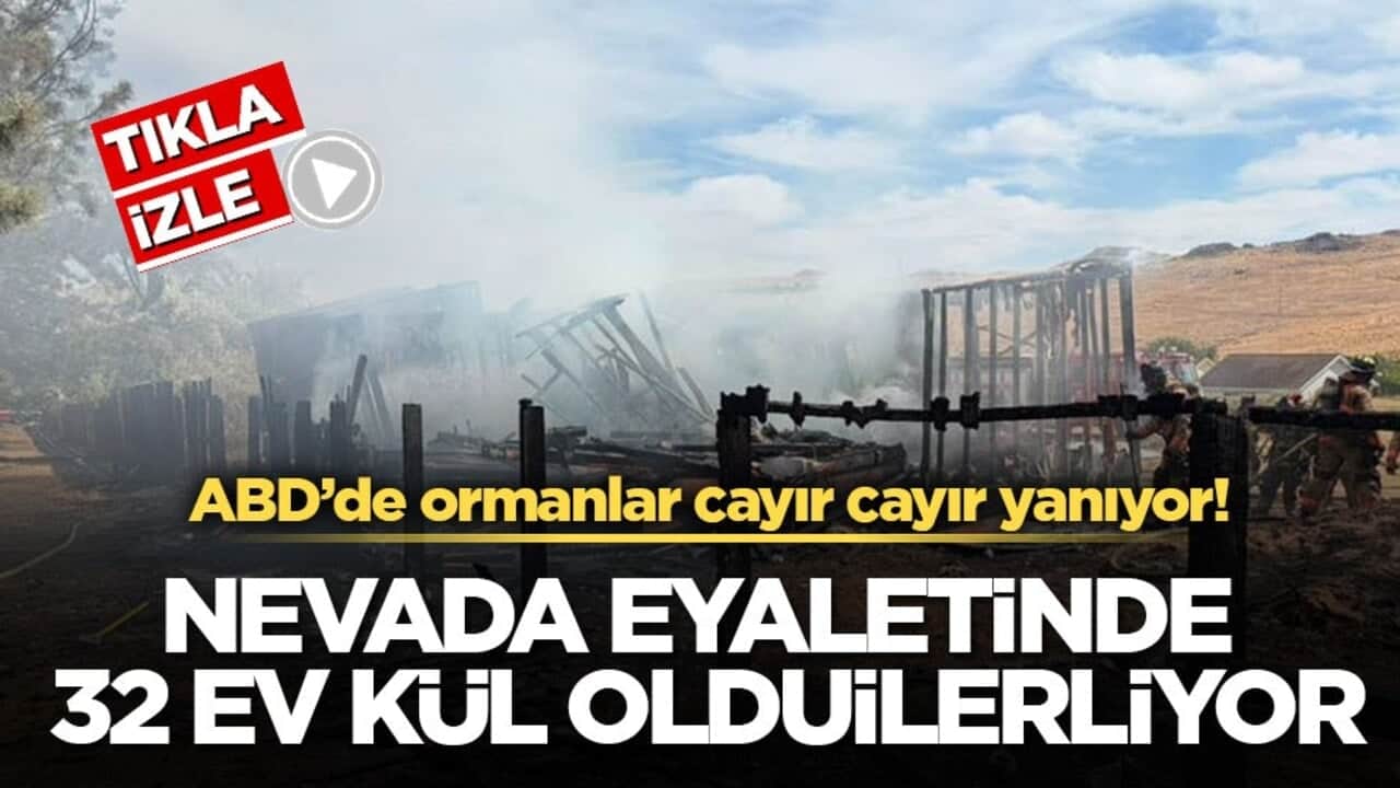 ABD’de ormanlar cayır cayır yanıyor! Nevada eyaletinde 32 ev kül oldu