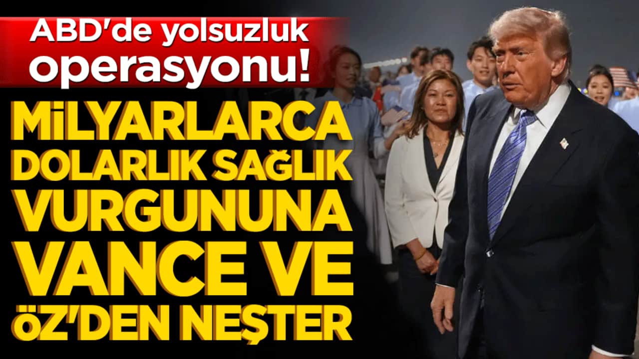 ABD'de yolsuzluk operasyonu! Milyarlarca dolarlık sağlık vurgununa Vance ve Öz'den neşter!