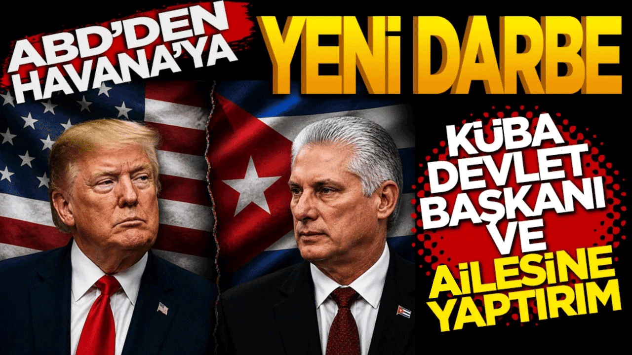 ABD'den Havana'ya yeni darbe! Küba Devlet Başkanı ve ailesine yaptırım