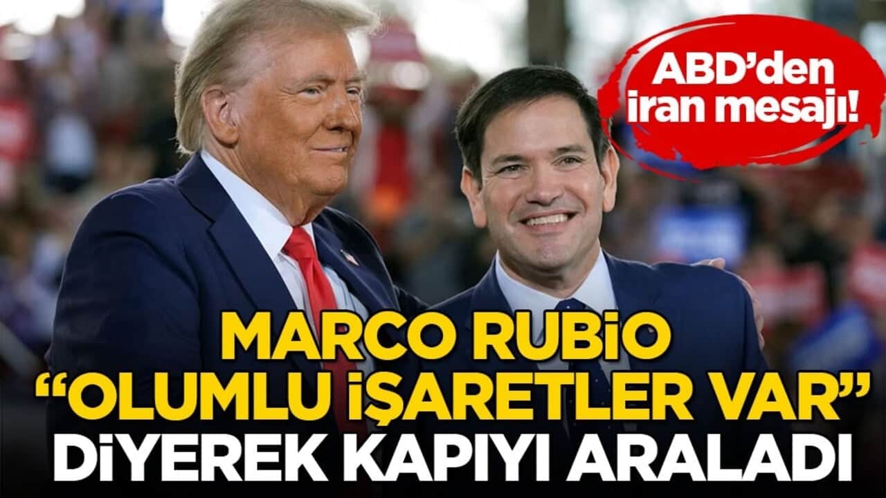 ABD’den İran mesajı! Rubio "Olumlu işaretler var" diyerek kapıyı araladı