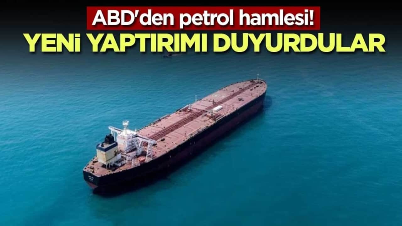 ABD'den petrol hamlesi! Yeni yaptırımı duyurdular