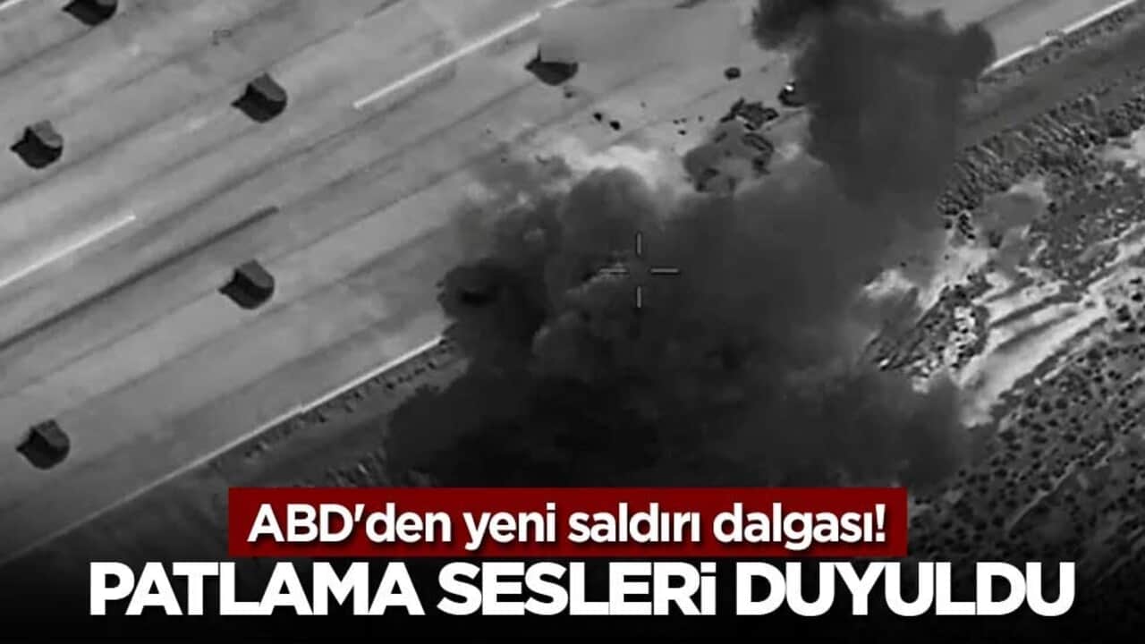 ABD'den yeni saldırı dalgası! Patlama sesleri duyuldu