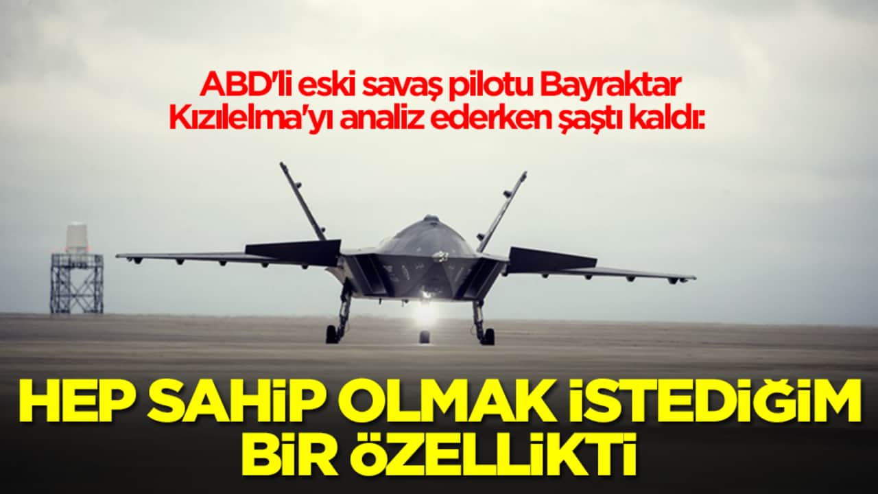 ABD'li eski savaş pilotu Bayraktar Kızılelma'yı analiz ederken o özellik karşısında şaştı kaldı