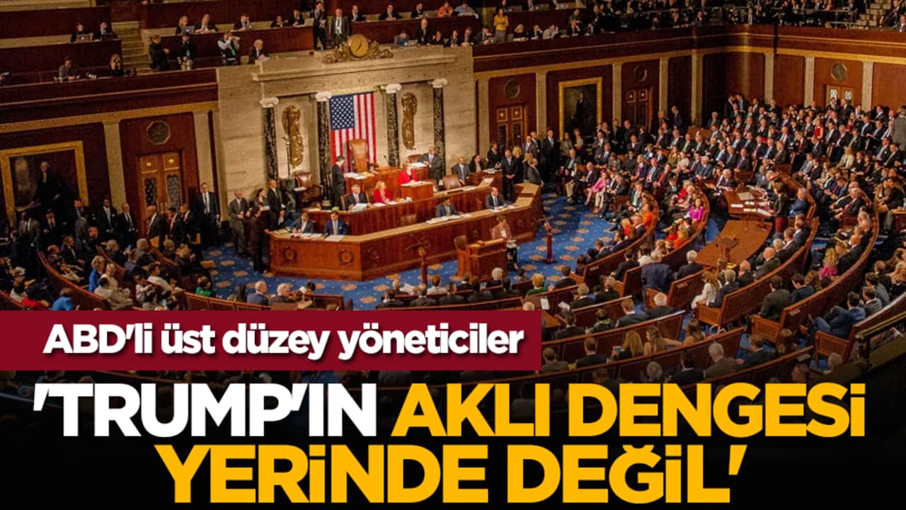 ABD'li üst düzey yöneticiler: 'Trump'ın akli dengesi yerinde değil'