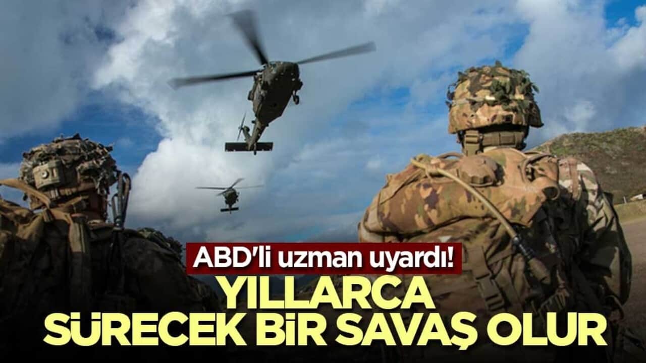 ABD'li uzman uyardı! Yıllarca sürecek bir savaş olur