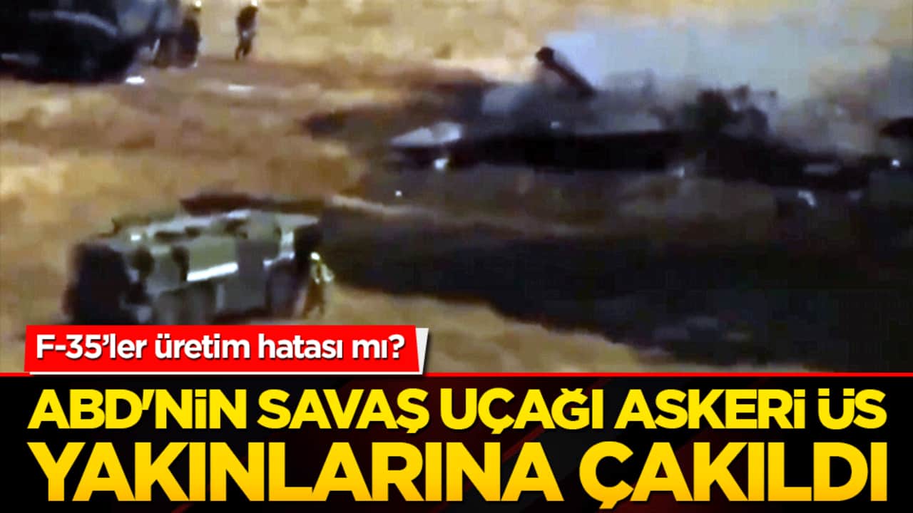 ABD'nin F-35 uçağı askeri üs yakınlarına çakıldı