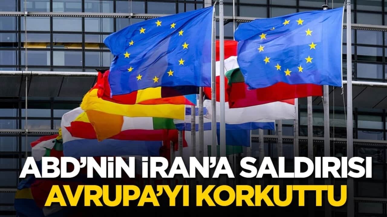 ABD’nin İran’a saldırısı, Avrupa’yı korkuttu