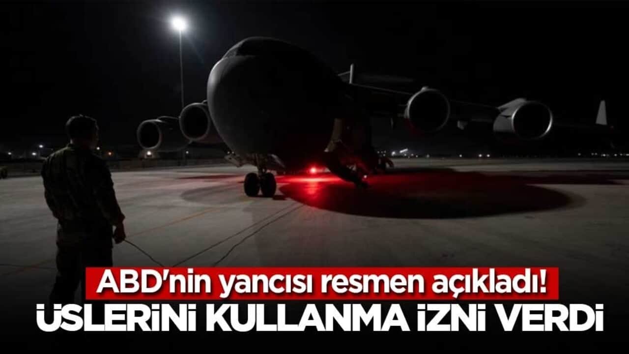 ABD'nin yancısı resmen açıkladı! İngiliz üslerini kullanma izni verdi