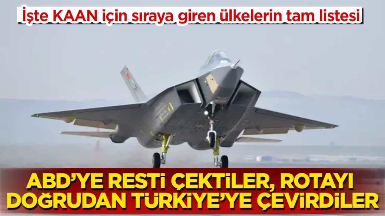 ABD’ye resti çektiler, rotayı doğrudan Türkiye’ye çevirdiler! İşte Türkiye’nin gökyüzündeki kralı KAAN için sıraya giren ülkelerin tam listesi 