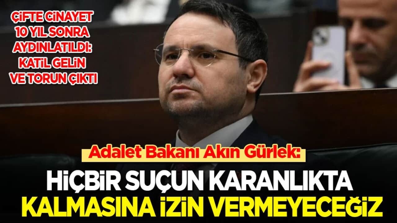Adalet Bakanı Akın Gürlek: Hiçbir suçun karanlıkta kalmasına izin vermeyeceğiz