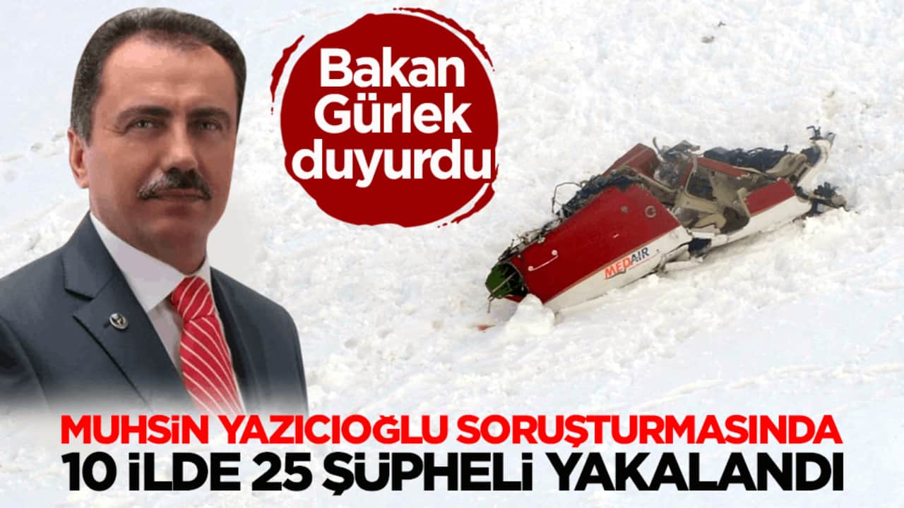 Adalet Bakanı Gürlek duyurdu! Muhsin Yazıcıoğlu soruşturmasında 25 gözaltı