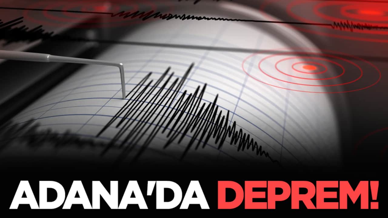Adana'da deprem!