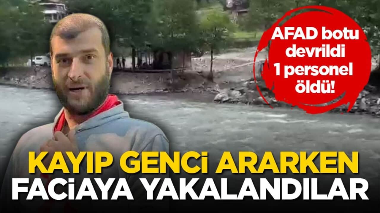 AFAD botu devrildi, 1 personel öldü! Kayıp genci ararken faciaya yakalandılar