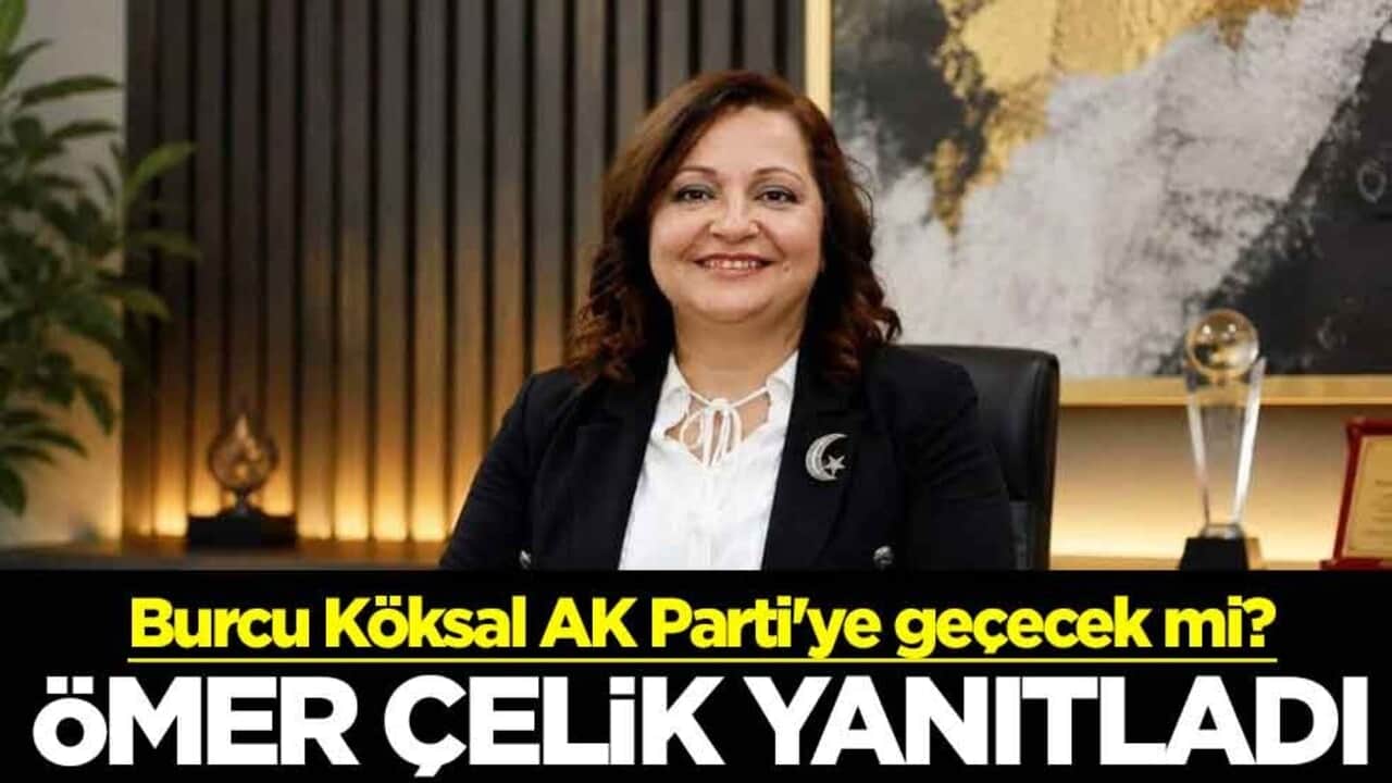 Afyonkarahisar Belediye Başkanı Burcu Köksal AK Parti'ye geçecek mi? Ömer Çelik yanıtladı