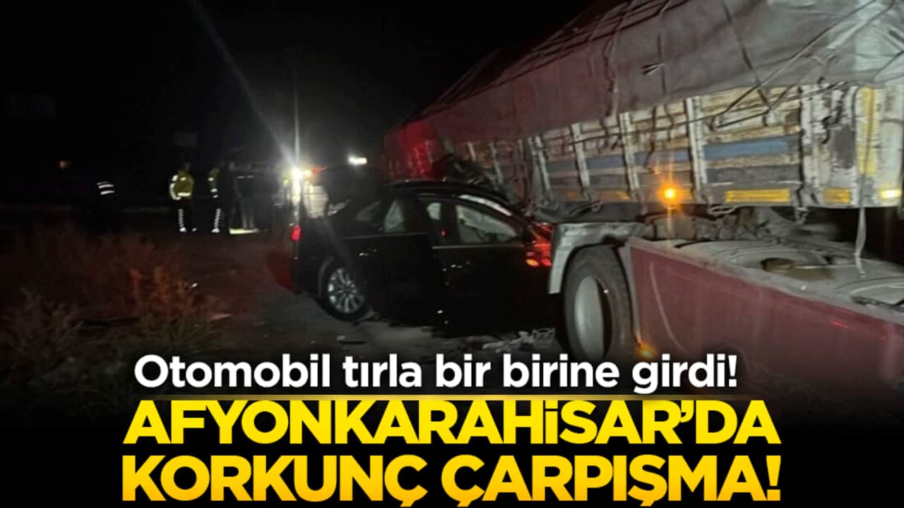 Afyonkarahisar’da korkunç çarpışma! Otomobil tırla kafa kafaya geldi!
