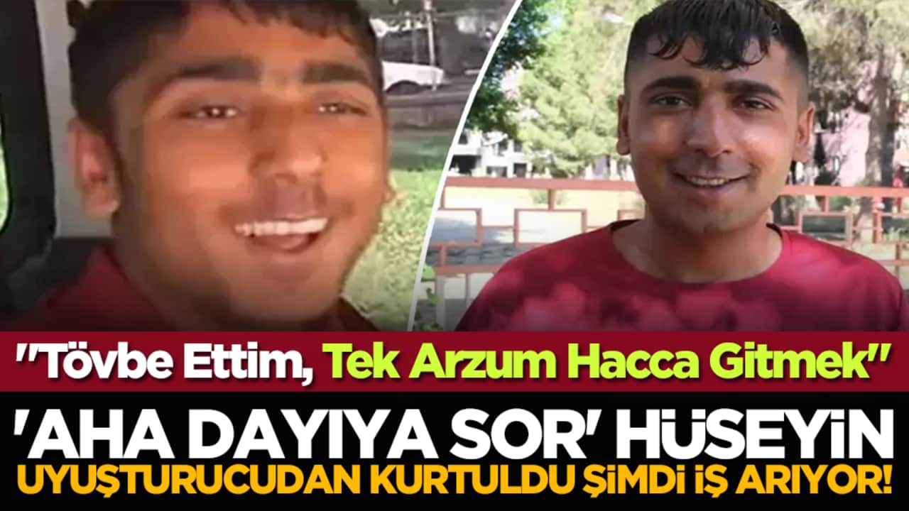 'Aha Dayıya Sor' Hüseyin uyuşturucudan kurtuldu şimdi iş arıyor! "Tövbe Ettim, Tek Arzum Hacca Gitmek"