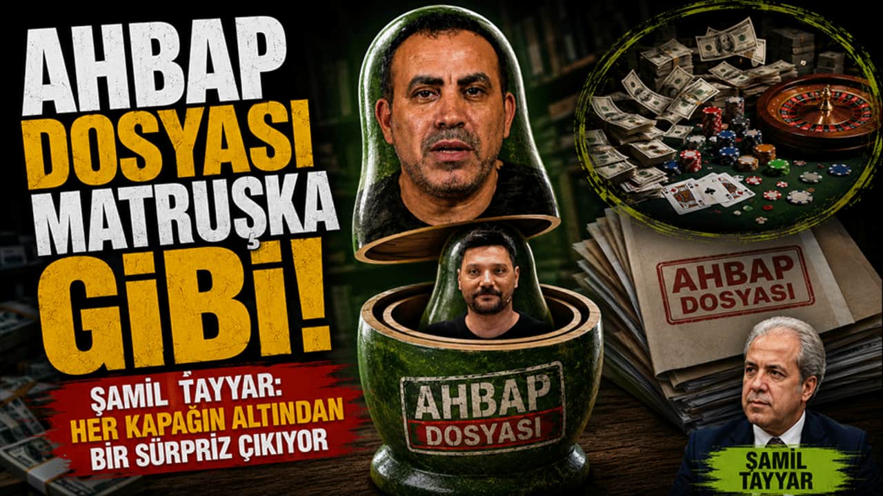 Ahbap dosyası matruşka gibi! Şamil Tayyar: Her kapağın altından bir sürpriz çıkıyor