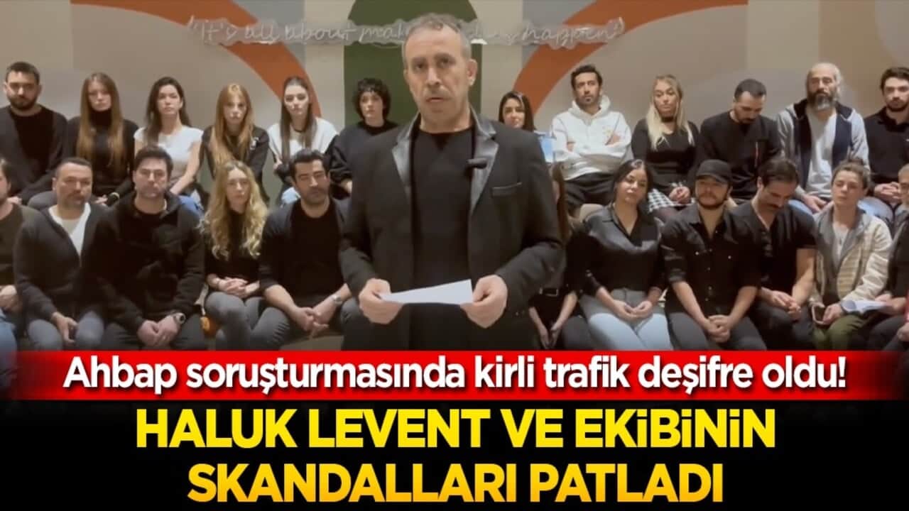 Ahbap soruşturmasında şok kirli trafik deşifre oldu! Haluk Levent ve ekibinin skandalları patladı!