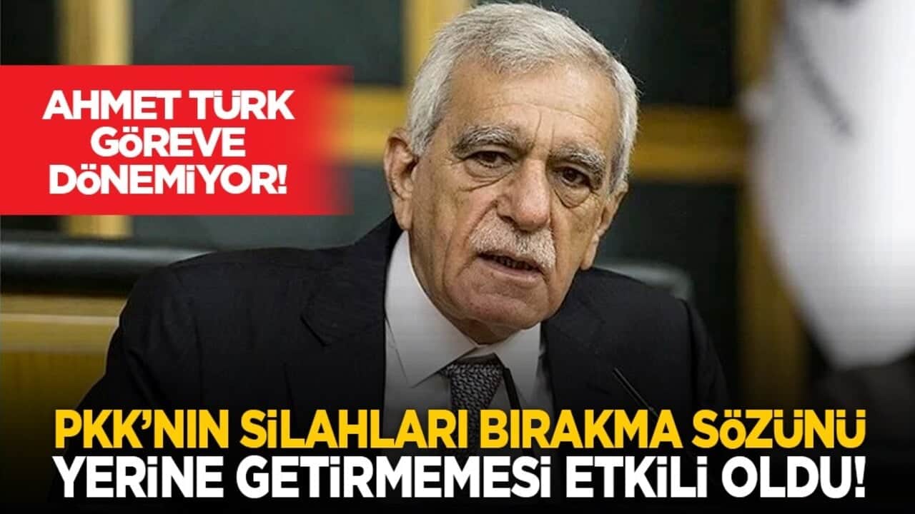 Ahmet Türk göreve dönemiyor! PKK’nın silahları bırakma sözünü yerine getirmemesi etkili oldu!